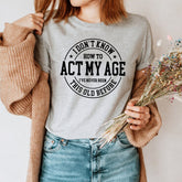 Sandjest Funny Lover T-Shirt I??ve Never Been This Old Before Gift for Women Girl Friends